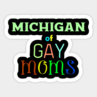 Michigan Of Gay Moms Sticker